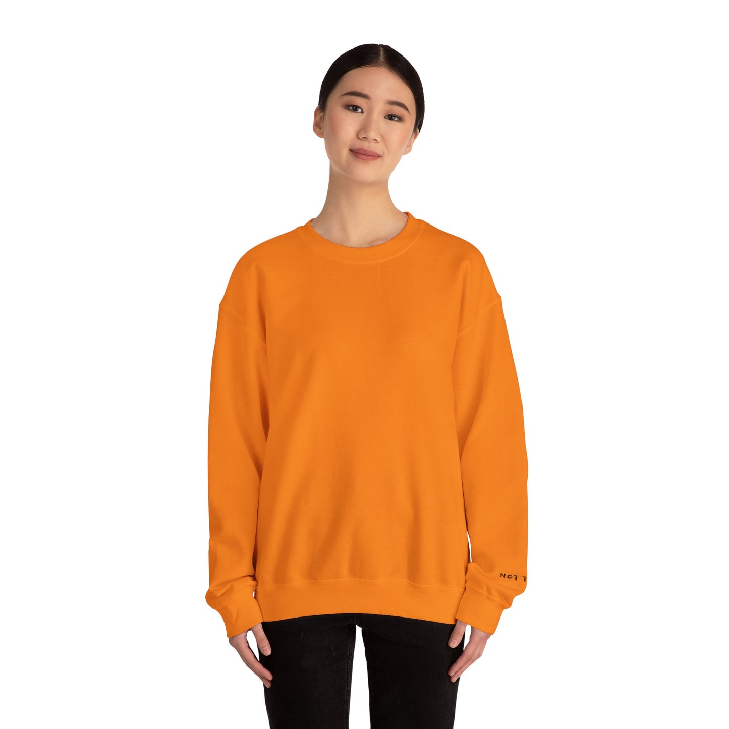 NOT TODAY Crewneck Sweatshirt