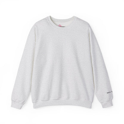 NOT TODAY Crewneck Sweatshirt