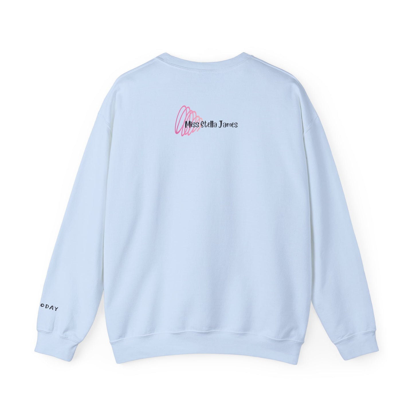 NOT TODAY Crewneck Sweatshirt