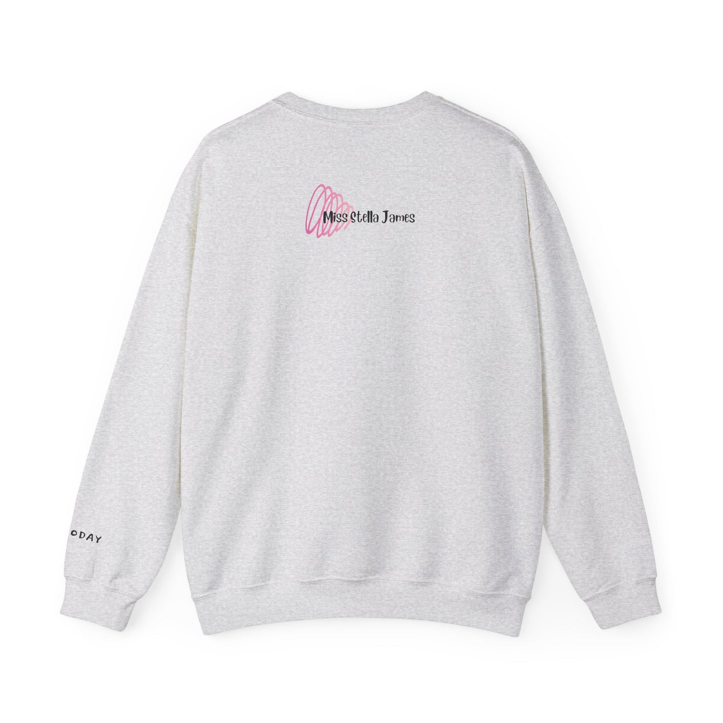 NOT TODAY Crewneck Sweatshirt